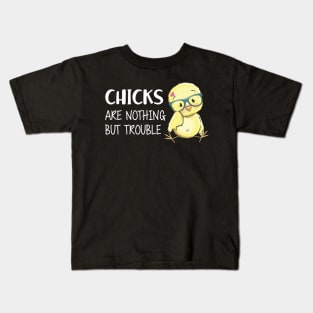 CHICKS ARE NOTHING BUT TROUBLE Kids T-Shirt